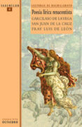 poesia lirica renacentista: garcilaso de la vega, san juan de la cruz, fray luis de leon-9788480632959 poesia lirica renacentista: garcilaso de la vega, san juan de la cruz, fray luis de leon-9788480632959