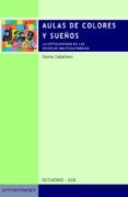 aulas de colores y sueños: la cotidianeidad en las escuelas multi culturales-zulma caballero-9788480635059 aulas de colores y sueños: la cotidianeidad en las escuelas multi culturales-zulma caballero-9788480635059