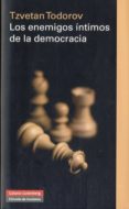 los enemigos intimos de la democracia-tzvetan todorov-9788481099959 los enemigos intimos de la democracia-tzvetan todorov-9788481099959
