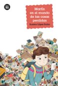 martín en el mundo de las cosas perdidas-susana lopez rubio-9788483433959 martín en el mundo de las cosas perdidas-susana lopez rubio-9788483433959