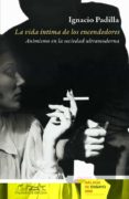 la vida intima de los encendedores: animismo en la sociedad ultra moderna-ignacio padilla-9788483930359 la vida intima de los encendedores: animismo en la sociedad ultra moderna-ignacio padilla-9788483930359