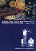 fortuna y negocios: formacion y gestion de los grandes patrimonio s (siglos xvi-xx)-h. casado alonso-r. robledo hernandez-9788484481959 fortuna y negocios: formacion y gestion de los grandes patrimonio s (siglos xvi-xx)-h. casado alonso-r. robledo hernandez-9788484481959