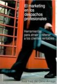 marketing en los despachos profesionales: herramientas para atrae r y retener a los clientes rentables-jose luis olmo arriaga-9788484692959 marketing en los despachos profesionales: herramientas para atrae r y retener a los clientes rentables-jose luis olmo arriaga-9788484692959