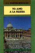 yo amo a la iglesia-jose luis martin descalzo-9788485803859 yo amo a la iglesia-jose luis martin descalzo-9788485803859