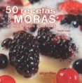 50 recetas con moras y otros frutos silvestres-xesus fraga-9788489323759 50 recetas con moras y otros frutos silvestres-xesus fraga-9788489323759