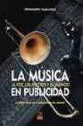 la musica en publicidad: la voz, los efectos y el silencio (inclu ye cd-audio)-toni guijarro-clara muela-9788489656659 la musica en publicidad: la voz, los efectos y el silencio (inclu ye cd-audio)-toni guijarro-clara muela-9788489656659