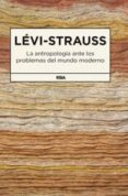 la antropologia ante los problemas del mundo-claude levi-strauss-9788490062159 la antropologia ante los problemas del mundo-claude levi-strauss-9788490062159