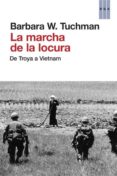 (pe) la marcha de la locura: de troya a vietnam-barbara w. tuchman-9788490065259 (pe) la marcha de la locura: de troya a vietnam-barbara w. tuchman-9788490065259