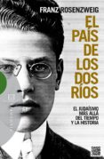 el pais de los dos rios: el judaismo mas alla del tiempo y la his toria-franz rosenzweig-9788490550359 el pais de los dos rios: el judaismo mas alla del tiempo y la his toria-franz rosenzweig-9788490550359