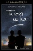 tú eres mi luz (ebook)-esperanza riscart-9788490696859 tú eres mi luz (ebook)-esperanza riscart-9788490696859