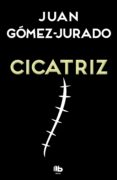 cicatriz-juan gomez-jurado-9788490704059 cicatriz-juan gomez-jurado-9788490704059