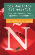 los dominios del español guia del imperialismo linguistico panhispanico-9788490771259 los dominios del español guia del imperialismo linguistico panhispanico-9788490771259