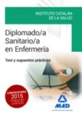 diplomado/a sanitario/a en enfermería del instituto catalán de la salud. test y supuestos prácticos-9788490936559 diplomado/a sanitario/a en enfermería del instituto catalán de la salud. test y supuestos prácticos-9788490936559