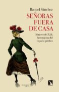 Libros gratis sin descarga SEÑORAS FUERA DE CASA 9788490978559 RTF ePub in Spanish de RAQUEL SÁNCHEZ GARCÍA