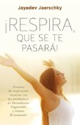 ¡respira, que se te pasara!-jayadev jaerschky-9788491111559 ¡respira, que se te pasara!-jayadev jaerschky-9788491111559