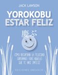 yorokobu: estar feliz-jack lawson-9788491113959 yorokobu: estar feliz-jack lawson-9788491113959