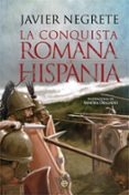 la conquista romana de hispania-javier negrete-9788491642459 la conquista romana de hispania-javier negrete-9788491642459
