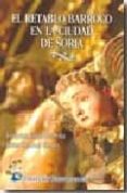 el retablo barroco en la ciudad de soria-joaquina gutiérrez peña-javier herrero gómez-9788492445059 el retablo barroco en la ciudad de soria-joaquina gutiérrez peña-javier herrero gómez-9788492445059