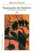 santuario de buitres: y otras historias del viejo oeste-robert e. howard-9788492492459 santuario de buitres: y otras historias del viejo oeste-robert e. howard-9788492492459