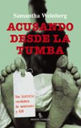 acusando desde la tumba: una historia verdadera de asesinato y ad n (biblioteca buridan)-samantha weinberg-9788492616459 acusando desde la tumba: una historia verdadera de asesinato y ad n (biblioteca buridan)-samantha weinberg-9788492616459