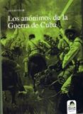 los anonimos de la guerra de cuba-emilio vivar-9788492619559 los anonimos de la guerra de cuba-emilio vivar-9788492619559
