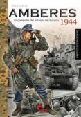 amberes 1944. la campaña del estuario del escalda-pablo gil cuevas-9788492714759 amberes 1944. la campaña del estuario del escalda-pablo gil cuevas-9788492714759