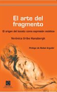 el arte del fragmento-veronica uribe hanabergh-9788492806959 el arte del fragmento-veronica uribe hanabergh-9788492806959