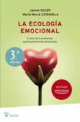 la ecologia emocional: el arte de transformar positivamente las e mociones-jaume soler-merce conangla-9788492966059 la ecologia emocional: el arte de transformar positivamente las e mociones-jaume soler-merce conangla-9788492966059