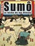 sumo: la lucha de los dioses-eduardo de paz-9788493346959 sumo: la lucha de los dioses-eduardo de paz-9788493346959