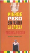 pierde peso sin perder la cabeza-marta garaulet aza-9788493451059 pierde peso sin perder la cabeza-marta garaulet aza-9788493451059