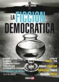 la ficcion democratica-9788493827359 la ficcion democratica-9788493827359