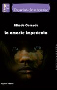 la amante imperfecta-alfredo cernuda-9788493889159 la amante imperfecta-alfredo cernuda-9788493889159
