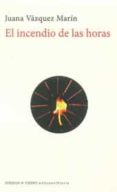el incendio de las horas-juana vazquez marin-9788494412059 el incendio de las horas-juana vazquez marin-9788494412059
