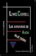 las aventuras de alicia bajo la tierra-lewis carroll-9788494546259 las aventuras de alicia bajo la tierra-lewis carroll-9788494546259