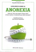 guia basica sobre la anorexia ¿que es? ¿por que surge? ¿como salir? ¿como ayudar a la persona que sufre anorexia?-jose ramon alonso-irene alonso esquisabel-9788494705359 guia basica sobre la anorexia ¿que es? ¿por que surge? ¿como salir? ¿como ayudar a la persona que sufre anorexia?-jose ramon alonso-irene alonso esquisabel-9788494705359