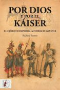 por dios y por el kaiser: el ejercito imperial austriaco 1619 - 1918-richard bassett-9788494826559 por dios y por el kaiser: el ejercito imperial austriaco 1619 - 1918-richard bassett-9788494826559