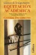 equitacion academica: preparacion y adiestramiento para pruebas d e doma-general decarpentry-9788496060159 equitacion academica: preparacion y adiestramiento para pruebas d e doma-general decarpentry-9788496060159
