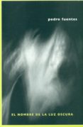 el nombre de la luz oscura-pedro fuentes-9788496508859 el nombre de la luz oscura-pedro fuentes-9788496508859