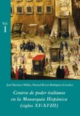 centros de poder italianos en la monarquia hispanica (siglos xv-x viii) (3 vols.)-jose (coord.) martinez millan-manuel (coord.) rivero rodriguez-9788496813359 centros de poder italianos en la monarquia hispanica (siglos xv-x viii) (3 vols.)-jose (coord.) martinez millan-manuel (coord.) rivero rodriguez-9788496813359