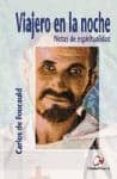 viajero en la noche: notas de espiritualidad (1888-1916) (2ª ed.)-carlos de foucauld-9788497150859 viajero en la noche: notas de espiritualidad (1888-1916) (2ª ed.)-carlos de foucauld-9788497150859