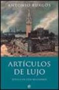 articulos de lujo: sevilla en cien articulos-antonio burgos-9788497341059 articulos de lujo: sevilla en cien articulos-antonio burgos-9788497341059