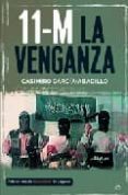 11-m: la venganza-casimiro garcia-abadillo-9788497342759 11-m: la venganza-casimiro garcia-abadillo-9788497342759
