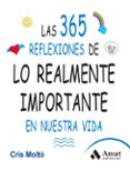 las 365 reflexiones de lo realmente importante en nuestra vida-cris molto-9788497357159 las 365 reflexiones de lo realmente importante en nuestra vida-cris molto-9788497357159