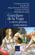 garcilaso de la vega y otros poetas cortesanos-9788497408059 garcilaso de la vega y otros poetas cortesanos-9788497408059
