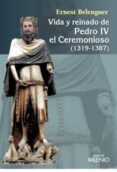 vida y reinado de pedro iv el ceremonioso (1319-1387)-ernest beleguer cebria-9788497437059 vida y reinado de pedro iv el ceremonioso (1319-1387)-ernest beleguer cebria-9788497437059