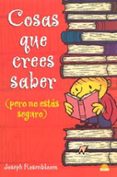 cosas que crees saber (pero no estas seguro)-joseph rosenbloom-9788497541459 cosas que crees saber (pero no estas seguro)-joseph rosenbloom-9788497541459