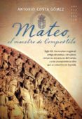 mateo, el maestro de compostela (ebook)-antonio costa gomez-9788497639859 mateo, el maestro de compostela (ebook)-antonio costa gomez-9788497639859