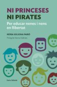ni princeses ni pirates: per educar nenes i nens en llibertat-nuria solsona pairo-9788497665759 ni princeses ni pirates: per educar nenes i nens en llibertat-nuria solsona pairo-9788497665759