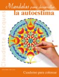 mandalas para desarrollar la autoestima-claudette jacques-9788497778459 mandalas para desarrollar la autoestima-claudette jacques-9788497778459