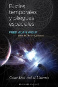 bucles temporales y plieges espaciales: como dios creo el univers o-9788497779159 bucles temporales y plieges espaciales: como dios creo el univers o-9788497779159